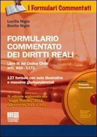 Spedizione Espresso Formulario commentato dei diritti reali. Libro III del Codice Civile artt. 810-1172. 127 formule con note illustrative e massime giurisprudenziali. Con CD-ROM