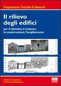Il rilievo degli edifici. Per il ripristino, il restauro, la conservazione, l‘ampliamento A Buon Prezzo