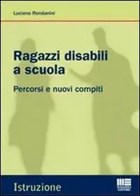 Ragazzi disabili a scuola. Percorsi e nuovi compiti Offerta Limitata