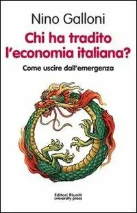 Ultima Occasione Chi ha tradito l‘economia italiana? Come uscire dall‘emergenza
