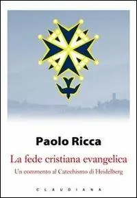 La fede cristiana evangelica. Un commento al «Catechismo di Heidelberg» Compra Online