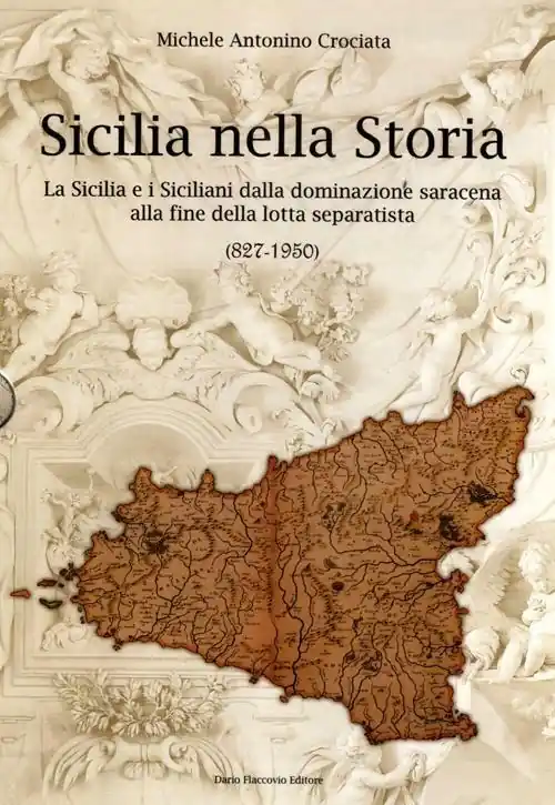 Sicilia nella storia. La Sicilia e i siciliani dalla dominazione saracena alla fine della lotta separatista (827-1950) Prezzo Ridotto
