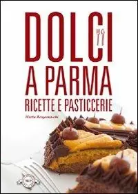 Offerta Del Giorno Dolci a Parma. Ricette e pasticcerie