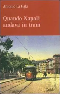 Quando Napoli andava in tram Ultima Occasione