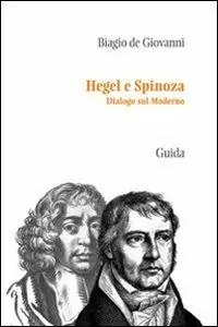 Non Perdere Hegel e Spinoza. Dialogo sul moderno