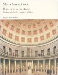 Il museo nella storia. Dallo studiolo alla raccolta pubblica Più Venduto