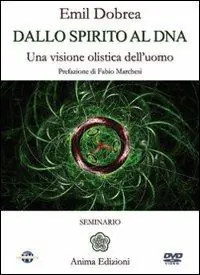 Dallo spirito al DNA. Una visione olistica dell‘uomo. Con DVD Ultime Pezzi