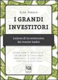 I grandi investitori. Lezioni di investimento dai master trader Pagamento Sicuro