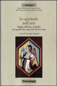 Lo spirituale nell‘arte. Saggi sull‘arte in Italia nei primi decenni del Novecento Scelto Dai Clienti