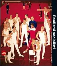 Realismi socialisti. Grande pittura sovietica. 1920-1970. Ediz. illustrata Economico