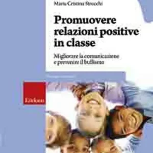 Promuovere relazioni positive in classe. Migliorare la comunicazione e prevenire il bullismo Miglior Prezzo