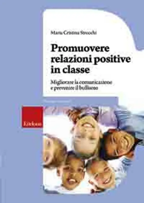 Promuovere relazioni positive in classe. Migliorare la comunicazione e prevenire il bullismo Miglior Prezzo
