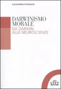 Darwinismo morale. Da Darwin alla neuroscienze Ultime Pezzi