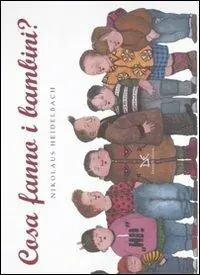 Direttamente Dal Produttore Cosa fanno i bambini? Ediz. illustrata
