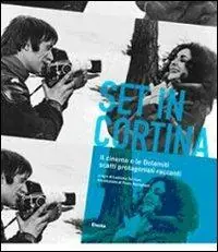 Set in Cortina. Il cinema e le Dolomiti. Scatti protagonisti racconti. Ediz. illustrata Nuovo Arrivo
