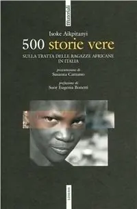 Prezzo Scontato Cinquecento storie vere. La tratta delle ragazze africane in Italia