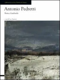 Solo Oggi Antonio Pedretti. Bianco lombardo. Ediz. illustrata