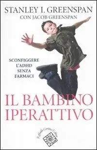 Prezzo Di Fabbrica Il bambino iperattivo. Sconfiggere l‘ADHD senza farmaci