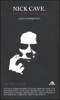 Prezzo Ridotto Nick Cave. And the devil saw angel. Testi commentati