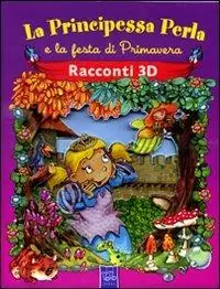 Di Tendenza La principessa Perla e la festa di primavera. Racconti 3D