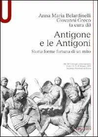 Antigone e le Antigoni. Storia, forme, fortuna di un mito Solo Oggi