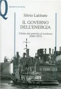 Il governo dell‘energia. L‘Italia dal petrolio al nucleare (1945-1975) A Buon Prezzo