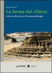 Le forme del rilievo. Atlante illustrato di geomorfologia Solo Oggi