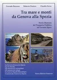 Tra mare e monti da Genova a La Spezia. Storia illustrata del trasporto pubblico nel Levante Ligure A Buon Prezzo