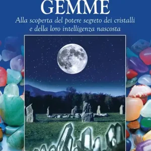 L‘antico libro delle gemme. Alla scoperta del potere segreto dei cristalli e della loro intelligenza nascosta Acquista Ora