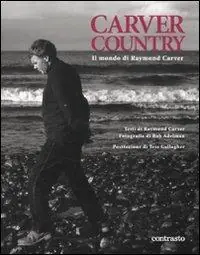 Carver country. Il mondo di di Raymond Carver. Ediz. illustrata Ultime Pezzi