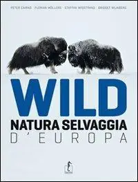 Nuovo Arrivo Wild. Natura selvaggia d‘Europa. Ediz. illustrata