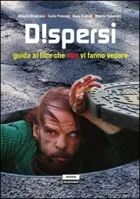 Dispersi. Guida ai film che non vi fanno vedere Esclusivo