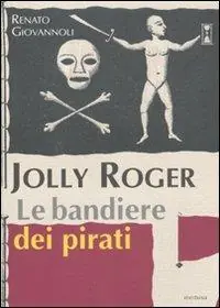 Jolly Roger. Le bandiere dei pirati. Ediz. illustrata Must-Have