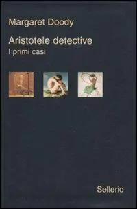 Aristotele detective. I primi casi Aristotele detective-Aristotele e il giavellotto fatale-Aristotele e la giustizia poetica Offerta