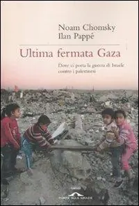 Ultima fermata Gaza. Dove ci porta la guerra di Israele contro i palestinesi Di Tendenza