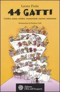 Subito Disponibile Quarantaquattro gatti. Celebri, meno celebri, sconosciuti, curiosi, misteriosi