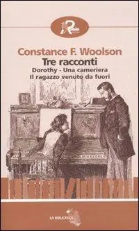 Tre racconti Dorothy-Una cameriera-Il ragazzo venuto da fuori Soddisfatti O Rimborsati