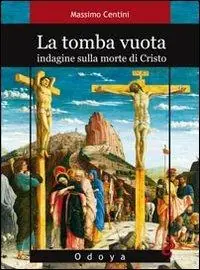 La tomba vuota. Indagine sulla morte di Cristo Di Tendenza