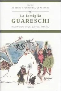 La famiglia Guareschi. Racconti di una famiglia qualunque 1939-1952. Vol. 1 Esclusivo