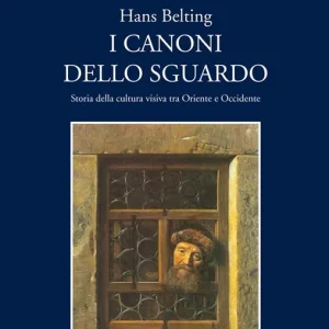 Sconto I canoni dello sguardo. Storia della cultura visiva tra Oriente e Occidente