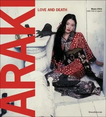 Prezzo Di Fabbrica Araki. Love and death. Catalogo della mostra (Lugano, 23 ottobre 2010-20 febbraio 2011). Ediz. bilingue