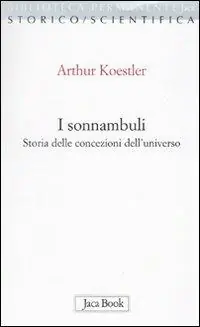 Ultima Occasione I sonnambuli. Storia delle concezioni dell‘universo