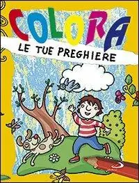 Compra Online Colora le tue preghiere. Ediz. illustrata