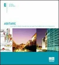 Abitare. Il progetto della residenza sociale fra tradizione e innovazione Ultimissimo Modello