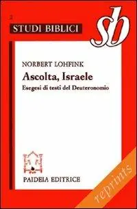 Ascolta, Israele. Esegesi di testi del Deuteronomio Spedizione Espresso