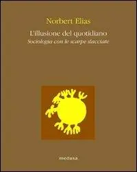 Direttamente Dal Produttore L‘ illusione del quotidiano. Sociologia con le scarpe slacciate