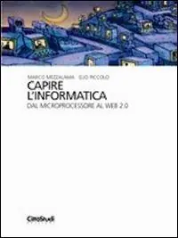 Nuova Collezione Capire l‘informatica. Dal microprocessore al Web 2.0