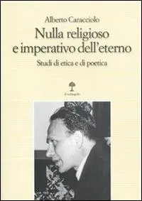 Nulla religioso e imperativo dell‘eterno. Studi di etica e di poetica Popolare