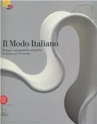 Il modo italiano. Design e avanguardie artistiche nel XX secolo. Ediz. illustrata Offerta Limitata