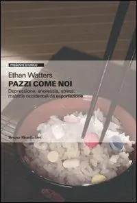 Nuova Collezione Pazzi come noi. Depressione, anoressia, stress malattie occidentali da esportazione